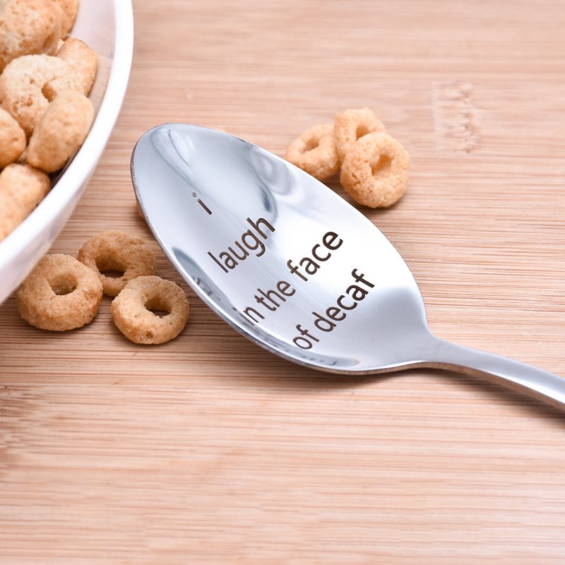 I Laugh in the Face of Decaf Spoon