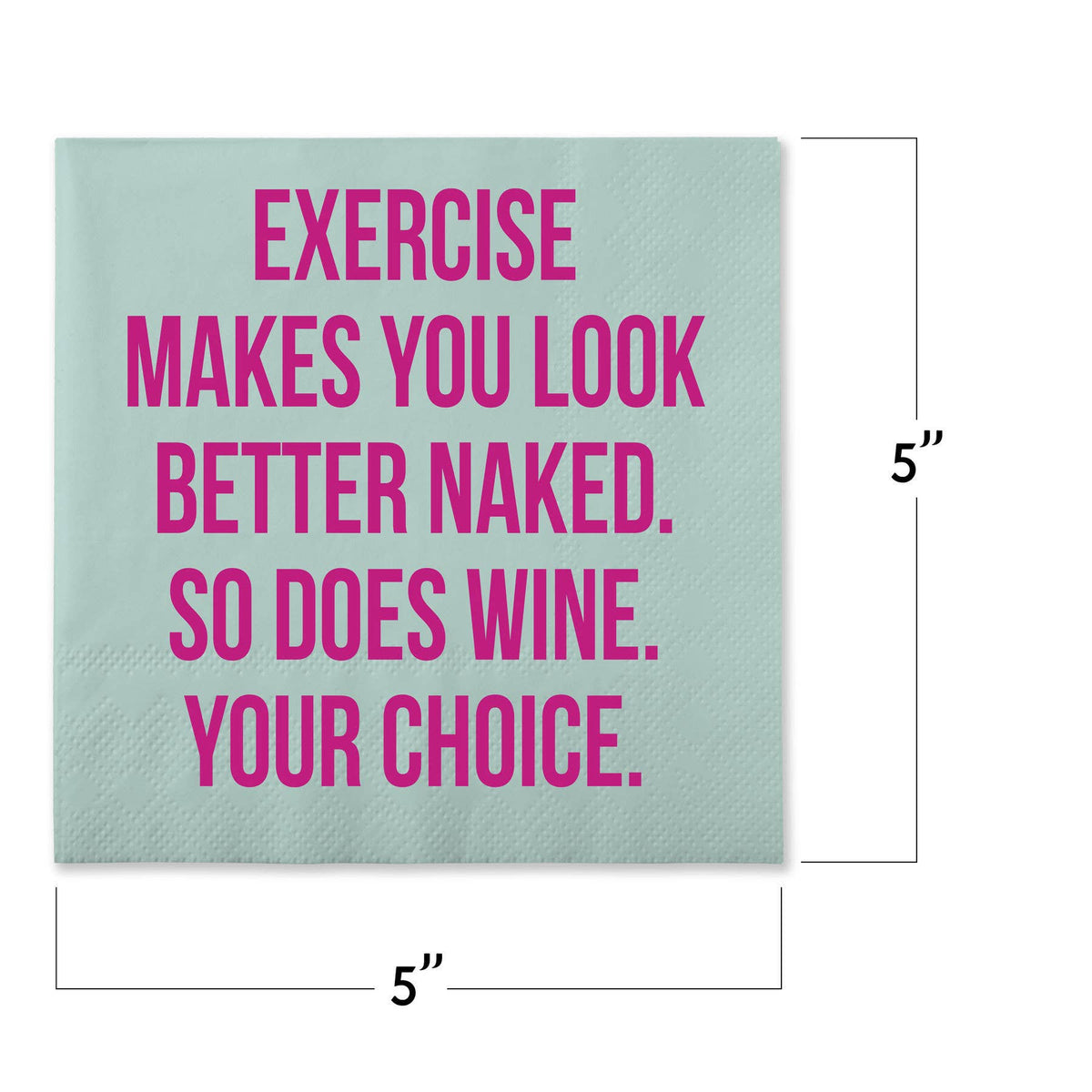 Chris’s Stuff Inc. -  Funny Cocktail Napkins - Exercise makes you